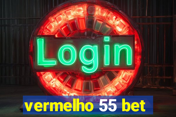 vermelho 55 bet